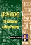 Lawrence Kudlow: American Abundance: The New Economic &amp; Moral Prosperity