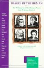 Kennedy, Leonard A.: Images of the Human: The Philosophy of the Human Person in a Religious Context