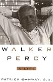 Samway, Patrick H.: Walker Percy: A Life
