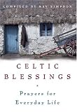 Simpson, Ray: Celtic Blessings: Prayers For Everyday Life
