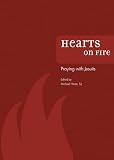 Harter, Michael G.: Hearts On Fire: Praying With Jesuits