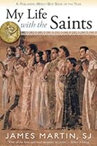 My Life With the Saints by James Martin