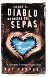 Comfort, Ray: Lo que el Diablo no Quiere que Sepas/ What the Devil Don't Want You to Know: La Clave Para La Evangelizacion Eficaz Comfort, Ray: Lo que el Diablo no Quiere que Sepas/ What the Devil Don't Want You to Know: La Clave Para La Evangelizacion Eficaz