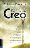 Kennedy, D. James: Por que Creo/ Why I Believe Kennedy, D. James: Por que Creo/ Why I Believe