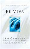 Cymbala, Jim: Fe Viva/ Live Faith: Lo Que Sucede Cuando La Fe Verdadera Enciende Las Vidas Del Pueblo De Dios Cymbala, Jim: Fe Viva/ Live Faith: Lo Que Sucede Cuando La Fe Verdadera Enciende Las Vidas Del Pueblo De Dios