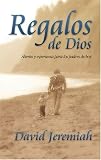 Jeremiah, David: Regalos de Dios: Words of encouragement and hope for the parents of Today