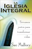 Mallory: La Iglesia Integral /the Equipping Church: Sirvamos Juntos Para Transformar Vidas