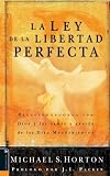 Horton, Michael S.: La Ley de la Libertad Perfecta/ The Law of the Perfect Freedom: Relacionandonos Con Dios Y Los Demas a Traves De Los Diez Mandamientos / Relating to God and Others Through the Ten Commandments Horton, Michael S.: La Ley de la Libertad Perfecta/ The Law of the Perfect Freedom: Relacionandonos Con Dios Y Los Demas a Traves De Los Diez Mandamientos / Relating to God and Others Through the Ten Commandments