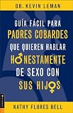 Leman, Kevin: Guia Facil Para Padres Cobardes Que Quieren Hablar Hoonestaamente De Sexo Con Sus Hijos/ Chicken Guide To Talking Turkey With Your Kids About Sex
