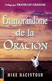 Macintosh, Mike: Enamorandome De La Oracion/ Find the Joy in Prayer Macintosh, Mike: Enamorandome De La Oracion/ Find the Joy in Prayer