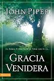 Piper, John: La Gracia Venidera/ The Coming Grace: El Poder Purificador De Vivir Por Fe La/ the Purifying Power of Living by Faith Piper, John: La Gracia Venidera/ The Coming Grace: El Poder Purificador De Vivir Por Fe La/ the Purifying Power of Living by Faith