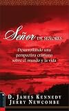 Kennedy, D. James: Senor De Senores/ God of gods: Desarrollando Una Perspectiva Cristiana Sobre El Mundo Y La Vida/ Developing a Christian World-and-life View Kennedy, D. James: Senor De Senores/ God of gods: Desarrollando Una Perspectiva Cristiana Sobre El Mundo Y La Vida/ Developing a Christian World-and-life View