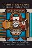 Chamberlin, J. Edward: If This Is Your Land, Where Are Your Stories?: Reimagining Home And Sacred Space Chamberlin, J. Edward: If This Is Your Land, Where Are Your Stories?: Reimagining Home And Sacred Space