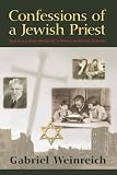Weinreich, Gabriel: Confessions of a Jewish Priest: From Secular Jewish War Refugee to Physicist And Episcopal Clergyman