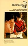 Silver, Larry B.: The Misunderstood Child: A Guide for Parents of Children With Learning Disabilities