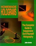 Iovine, John: Homemade Holograms Iovine, John: Homemade Holograms