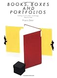 Zeier, Franz: Books, Boxes, and Portfolios: Binding, Construction, and Design, Step-By-Step Zeier, Franz: Books, Boxes, and Portfolios: Binding, Construction, and Design, Step-By-Step