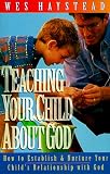 Wesley Haystead: Teaching Your Child About God