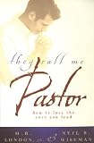 Wiseman, Neil B.: They Call Me Pastor: How to Love the Ones You Lead Wiseman, Neil B.: They Call Me Pastor: How to Love the Ones You Lead