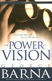 Barna, George: The Power of Vision: How You Can Capture and Apply God's Vision for Your Ministry