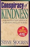 Sjogren, Steve: Conspiracy of Kindness: A Refreshing Approach to Sharing the Love of Jesus With Others Sjogren, Steve: Conspiracy of Kindness: A Refreshing Approach to Sharing the Love of Jesus With Others
