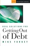 Yorkey, Mike: Real Solutions for Getting out of Debt Yorkey, Mike: Real Solutions for Getting out of Debt