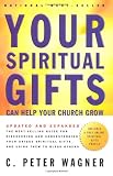 Wagner, C. Peter: Your Spiritual Gifts Can Help Your Church Grow