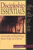Ogden, Greg: Discipleship Essentials: A Guide to Building Your Life in Christ