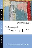 Atkinson, David: The Message of Genesis 1-11: The Dawn of Creation Atkinson, David: The Message of Genesis 1-11: The Dawn of Creation