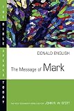 English, Donald: The Message of Mark: The Mystery of Faith English, Donald: The Message of Mark: The Mystery of Faith