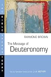 Brown, Raymond: The Message of Deuteronomy: Not by Bread Alone