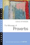 Atkinson, David: The Message of Proverbs: Wisdom for Life