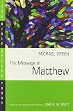 Green, Michael: The Message of Matthew: The Kingdom of Heaven
