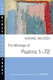 Wilcock, Michael: The Message of Psalms 1-72: Songs for the People of God Wilcock, Michael: The Message of Psalms 1-72: Songs for the People of God