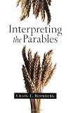 Blomberg, Craig L.: Interpreting the Parables Blomberg, Craig L.: Interpreting the Parables