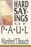 Brauch, Manfred T.: Hard Sayings of Paul Brauch, Manfred T.: Hard Sayings of Paul