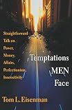 Eisenman, Tom L.: Temptations Men Face: Straightforward Talk on Power, Money, Affairs, Perfectionism, Insensitivity Eisenman, Tom L.: Temptations Men Face: Straightforward Talk on Power, Money, Affairs, Perfectionism, Insensitivity