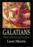 Morris, Leon: Galatians: Paul's Charter of Christian Freedom Morris, Leon: Galatians: Paul's Charter of Christian Freedom