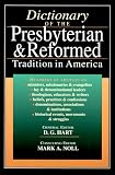 Noll, Mark A.: Dictionary of the Presbyterian & Reformed: Tradition in America