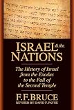 Bruce, F. F.: Israel and the Nations: The History of Israel from the Exodus to the Fall of the Second Temple Bruce, F. F.: Israel and the Nations: The History of Israel from the Exodus to the Fall of the Second Temple