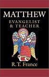 France, R.T.: Matthew: Evangelist & Teacher