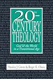 Grenz, Stanley J.: 20th Century Theology: God & the World in a Transitional Age
