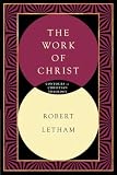 Letham, Robert: The Work of Christ