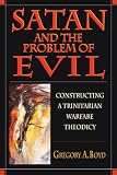 Boyd, Gregory A.: Satan and the Problem of Evil: Constructing a Trinitian Warefare Theodicy