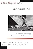 Schreiner, Thomas R.: The Race Set Before Us: A Biblical Theology of Perseverance & Assurance Schreiner, Thomas R.: The Race Set Before Us: A Biblical Theology of Perseverance & Assurance