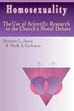 Jones, Stanton L.: Homosexuality: The Use of Scientific Research in the Church's Moral Debate Jones, Stanton L.: Homosexuality: The Use of Scientific Research in the Church's Moral Debate