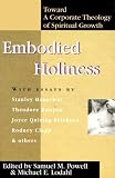 Lodahl, Michael E.: Embodied Holiness: Toward a Corporate Theology of Spiritual Growth