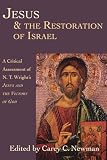 Newman, Carey C.: Jesus & the Restoration of Israel: A Critical Assessment of N.T. Wright's Jesus and the Victory of God Newman, Carey C.: Jesus & the Restoration of Israel: A Critical Assessment of N.T. Wright's Jesus and the Victory of God