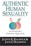 Balswick, Jack O.: Authentic Human Sexuality: An Integrated Christian Approach Balswick, Jack O.: Authentic Human Sexuality: An Integrated Christian Approach