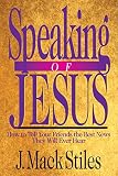 Stiles, J. MacK: Speaking of Jesus: How to Tell Your Friends the Best News They Will Ever Hear Stiles, J. MacK: Speaking of Jesus: How to Tell Your Friends the Best News They Will Ever Hear